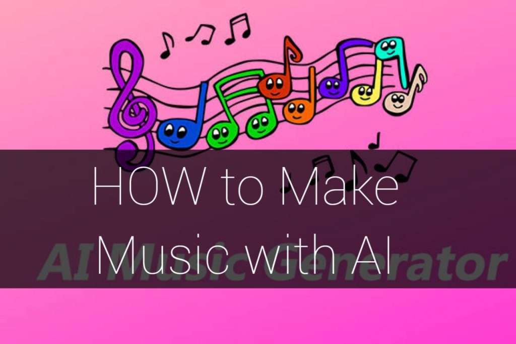 HOW TO USE AI TO MAKE MUSIC