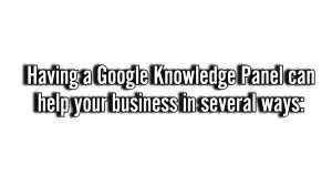 Having a Google Knowledge Panel can help your business in several ways: