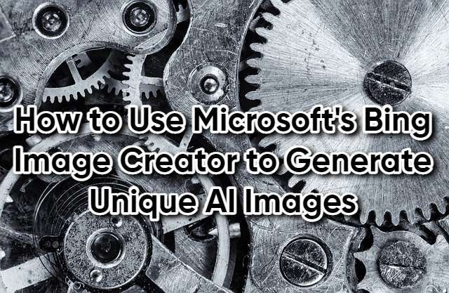 Use Microsoft’s Bing Image Creator to Generate Unique AI Images