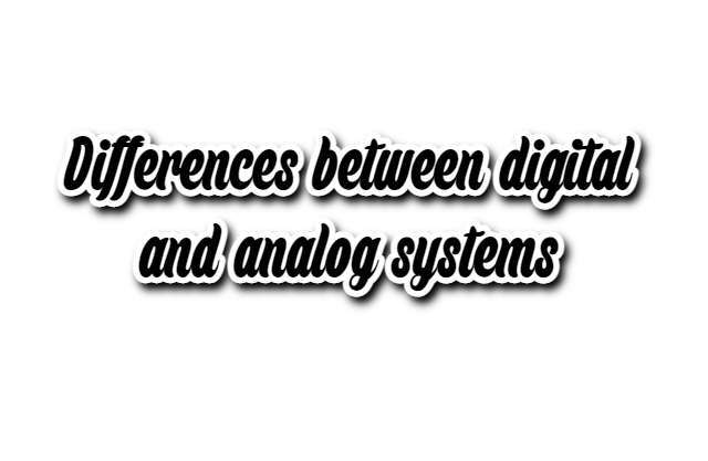 Differences between digital and analog systems