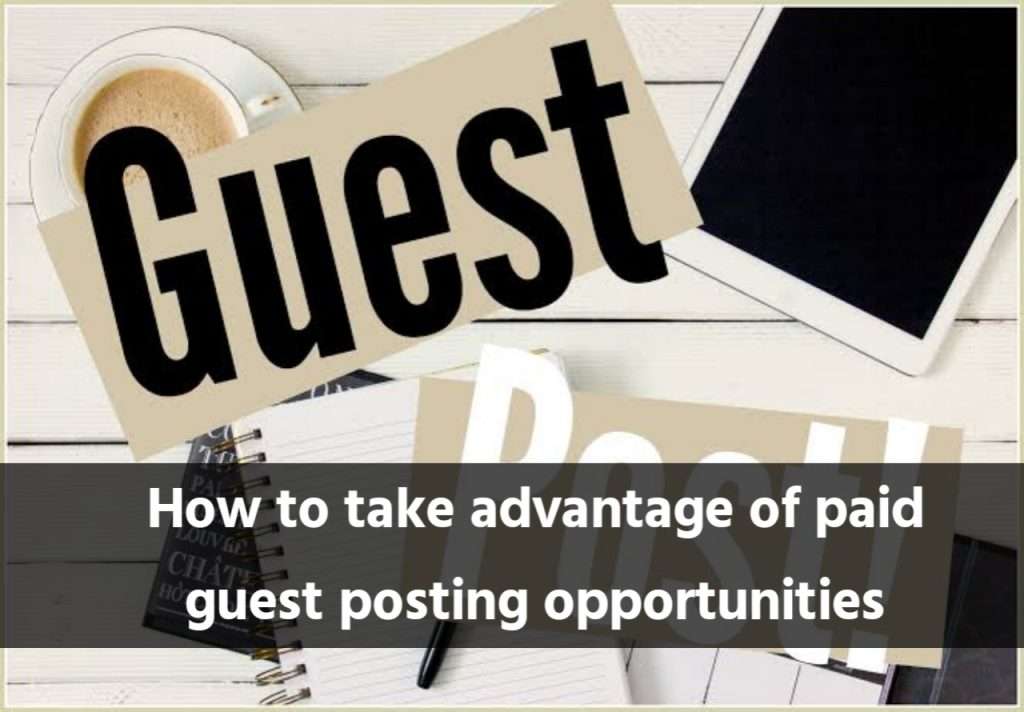How to take advantage of paid guest posting opportunities