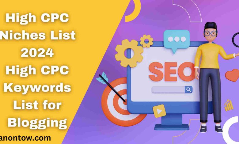 High CPC Niches List 2024 - High CPC Keywords List for Blogging