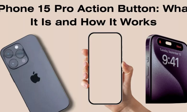 iPhone 15 Pro Action Button: What It Is and How It Works